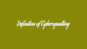 Definition of Cybersquatting